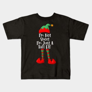 I_m Not Short I_m Just A Tall Elf Funny Christmas Gift Kids T-Shirt